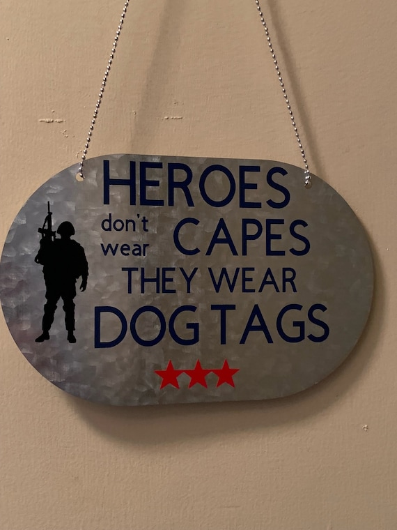 Heroes Don't Wear Capes They Wear Dog Tags Sign Etsy