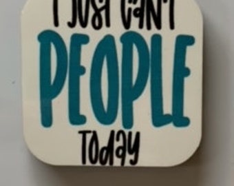 I just can't people today magnet