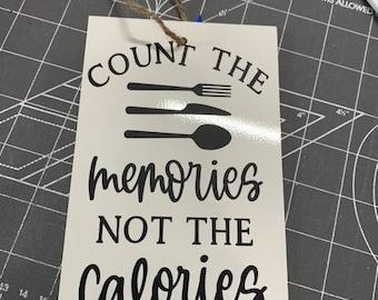 Count the memories not the calories sign