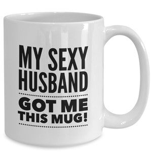 Funny wife  mug, anniversary present, birthday gift, wife coffee mug, to my wife, best wife, wife coffee mug from sexy husband, wife coffee