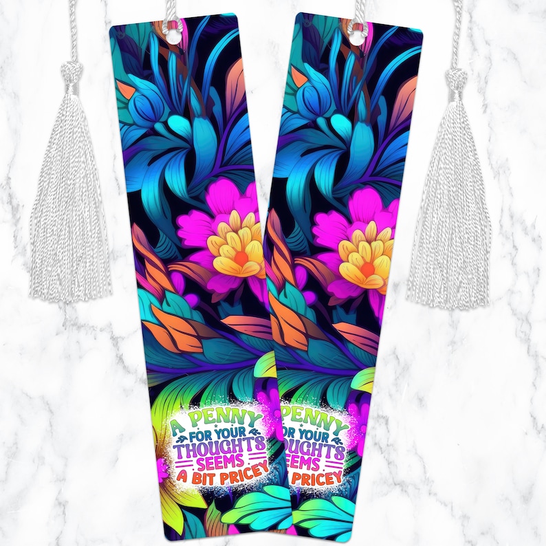 May include: Two colorful floral bookmark designs with a black background. The text on the bookmarks reads "A Penny for your Thoughts Seems a Bit Pricey" and "Penny for your Thoughts Seems Pricey".