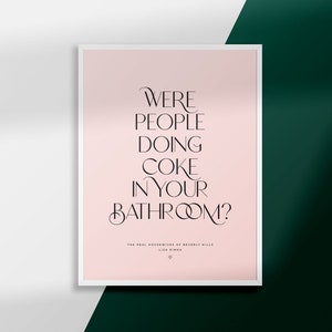 The Real Housewives of Beverly Hills (RHOBH) | Lisa Rinna | Were people doing coke in your bathroom? | Poster Art Print | Digital Download