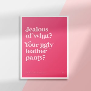 Las verdaderas amas de casa de Beverly Hills (RHOBH) / Sutton Stracke / ¿Celoso de qué? ¿Tus feos pantalones de cuero? / Impresión de póster / Descarga digital
