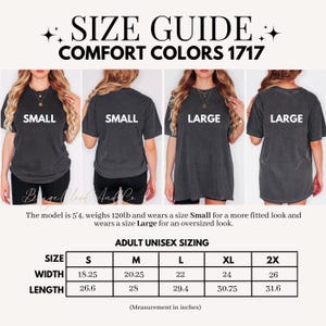 May include: A size guide for Comfort Colors 1717 t-shirts featuring four views of a person wearing small and large sizes. Includes a sizing chart with width and length measurements in inches for sizes S, M, L, XL, and 2X, ranging from 18.25 to 31.6 inches.