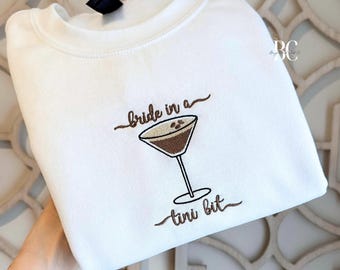 Bride in a Tini Bit Embroidered Crewneck, Bride Sweatshirt, Bachelorette Outfit, Espresso Martini Bridal Shower Gift