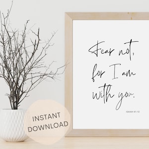 Fear Not For I Am With You | Bible Verse Wall Art Printable | Christian Wall Art | Isaiah 41:10 | INSTANT DOWNLOAD