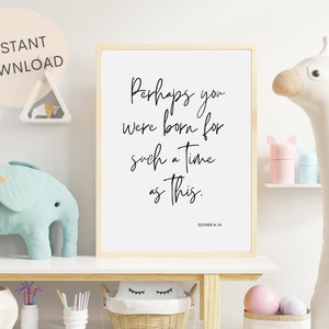 Perhaps You Were Born for Such a Time as This | Esther 4:14 | Girls Room Decor | Nursery Wall Art | Bible Verse Wall Art | INSTANT DOWNLOAD