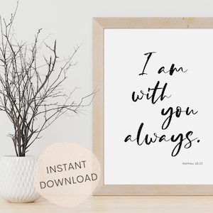 I Am With You Always | Matthew 28:20 | Faith Wall Art | Christian Printable | Bible Verse Wall Art | INSTANT DOWNLOAD