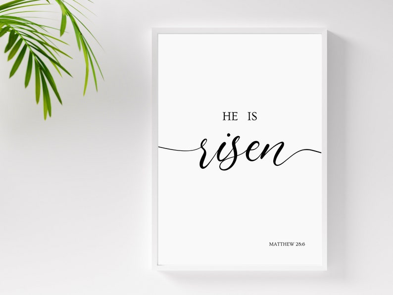 A picture frame of black text on a white background.  The bible verse "He is Risen." from Matthew 28:6.