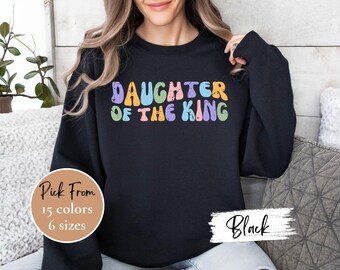 Daughter of the king sweatshirt, Jesus is king sweatshirt, Minimal christian sweatshirt, Christianity crewneck, faithful christian sweater
