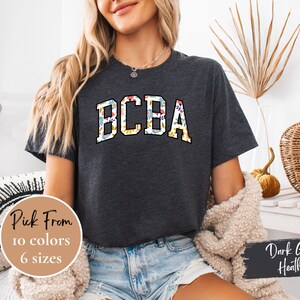 Floral bcba shirt, behavioral analyst shirt, board certified behavior analyst, autism awareness shirt, behavior therapist, behavior shirt