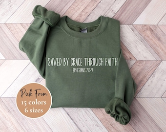 Saved by grace sweatshirt, Grace through faith, Ephesians 2, Christianity sweatshirt, Bible verse sweater, Christianity faith apparel, Jesus
