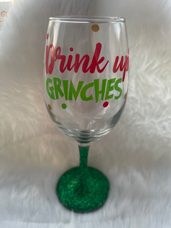 Drink Up Grinches Wine Glass