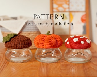 Pumpkin Acorn Mushroom Jar Lid Cover Crochet Pattern, Autumn Fall Home Storage Décor PDF Instruction, Halloween Thanksgiving Ornament