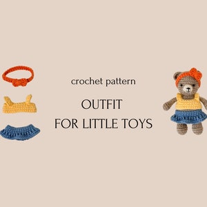 May include: Crochet pattern for a small outfit, including a yellow top, blue skirt, and orange headband. The pattern is titled "OUTFIT FOR LITTLE TOYS".