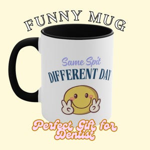 Funny Dental Mug 'Same Spit Different Day' | Smiley Face Peace Sign Accent Mug