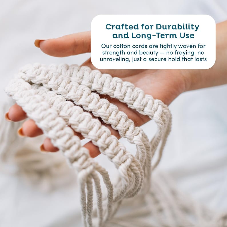 May include: Close-up of tightly woven, off-white cotton cords. The cords are knotted in a macrame style, with the text "Crafted for Durability and Long-Term Use" and "Our cotton cords are tightly woven for strength and beauty - no fraying, no unraveling, just a secure hold that lasts".