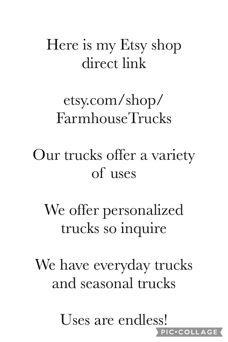 The image is a black and white photograph of a white background with text in black. The text provides information about an Etsy shop, including the shop's direct link, the website, and the variety of uses for the trucks. The text also mentions that the shop offers personalized trucks and seasonal trucks, and uses are endless.