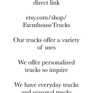 The image is a black and white photograph of a white background with text in black. The text provides information about an Etsy shop, including the shop's direct link, the website, and the variety of uses for the trucks. The text also mentions that the shop offers personalized trucks and seasonal trucks, and uses are endless.
