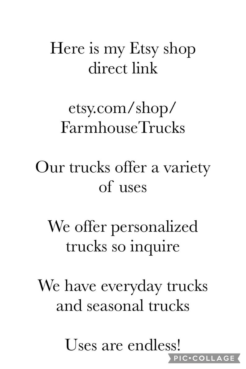 The image is a black and white photograph of a white background with text in black. The text provides information about an Etsy shop, including the shop's direct link, the website, and the variety of uses for the trucks. The text also mentions that the shop offers personalized trucks and seasonal trucks, and uses are endless.
