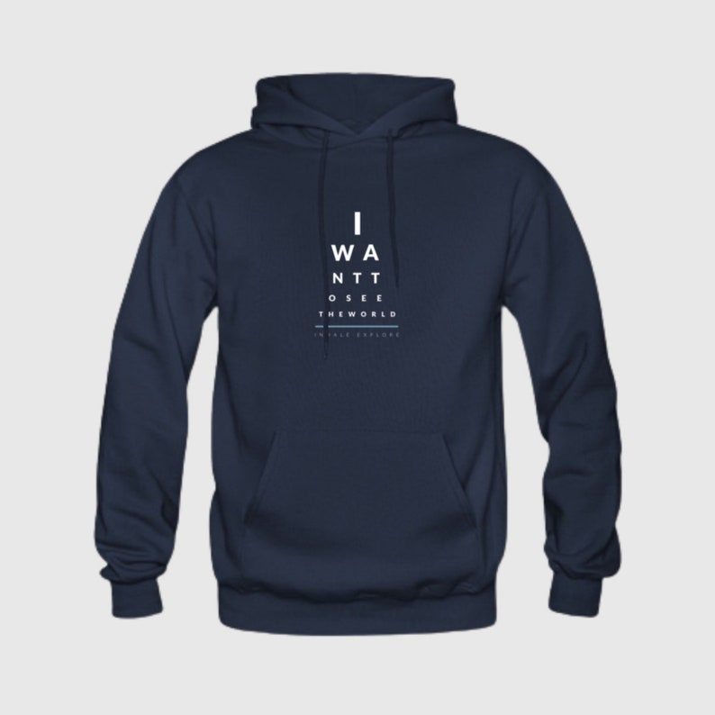 May include: Navy blue hooded sweatshirt with white text that reads "I WANT TO SEE THE WORLD" in an eye chart style.