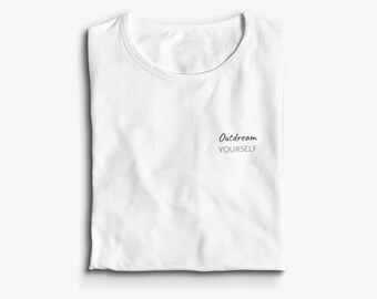Outdream Yourself |Travel Inspired T-Shirt | Unisex | Gift for Traveler | Nomad T-shirt | Tshirt | Tee | Travel tshirt | t shirt| Travel tee