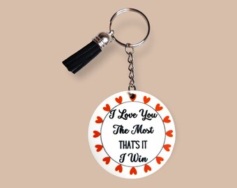 I Love You the Most That's It I Win KEYCHAIN, Tassel Keychain