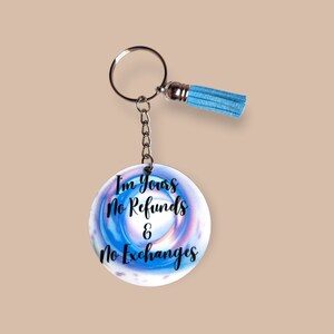 I&#39;m Yours No Refunds No Exchanges KEYCHAIN, Tassel Keychain