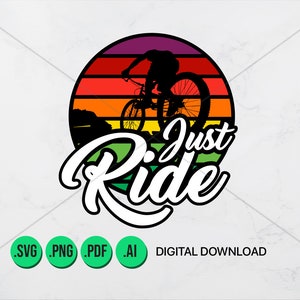 Mountain Bike Design Just Ride - Inspirational Quote, Cycling design, Instant Download, MTB Design, Mug, T-shirt PDF svg
