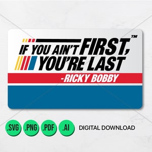 Si vous n'êtes pas le premier, vous êtes le dernier - Ricky Bobby, Talladega Nights, Citation drôle, Téléchargement instantané, Autocollant de pare-chocs, Citation de film, SVG