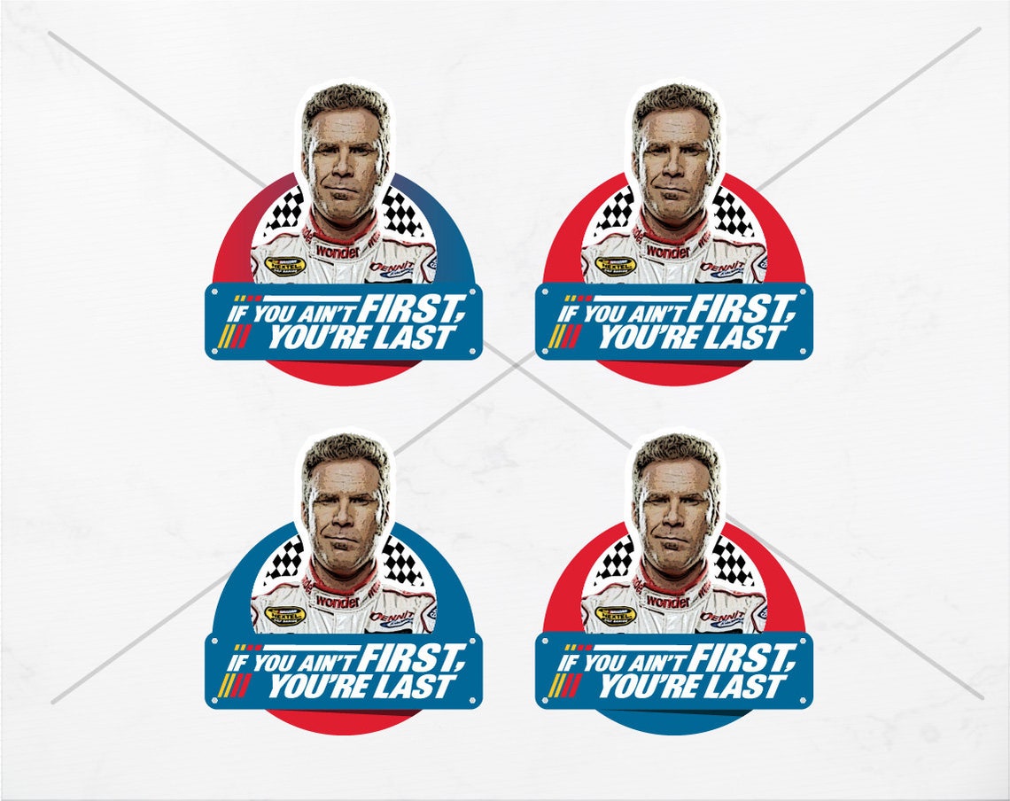 If You Aint First Youre Last Ricky Bobby Talladega Nights Funny 