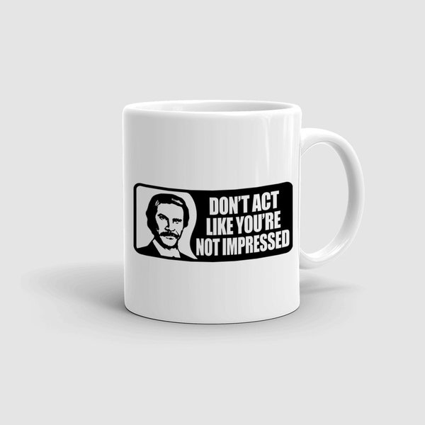 Ron burgundy, Don't Act like you're not Impressed – Funny Quote, Anchorman,  Instant Download, Mug Design, Printable, Print Ready, SVG