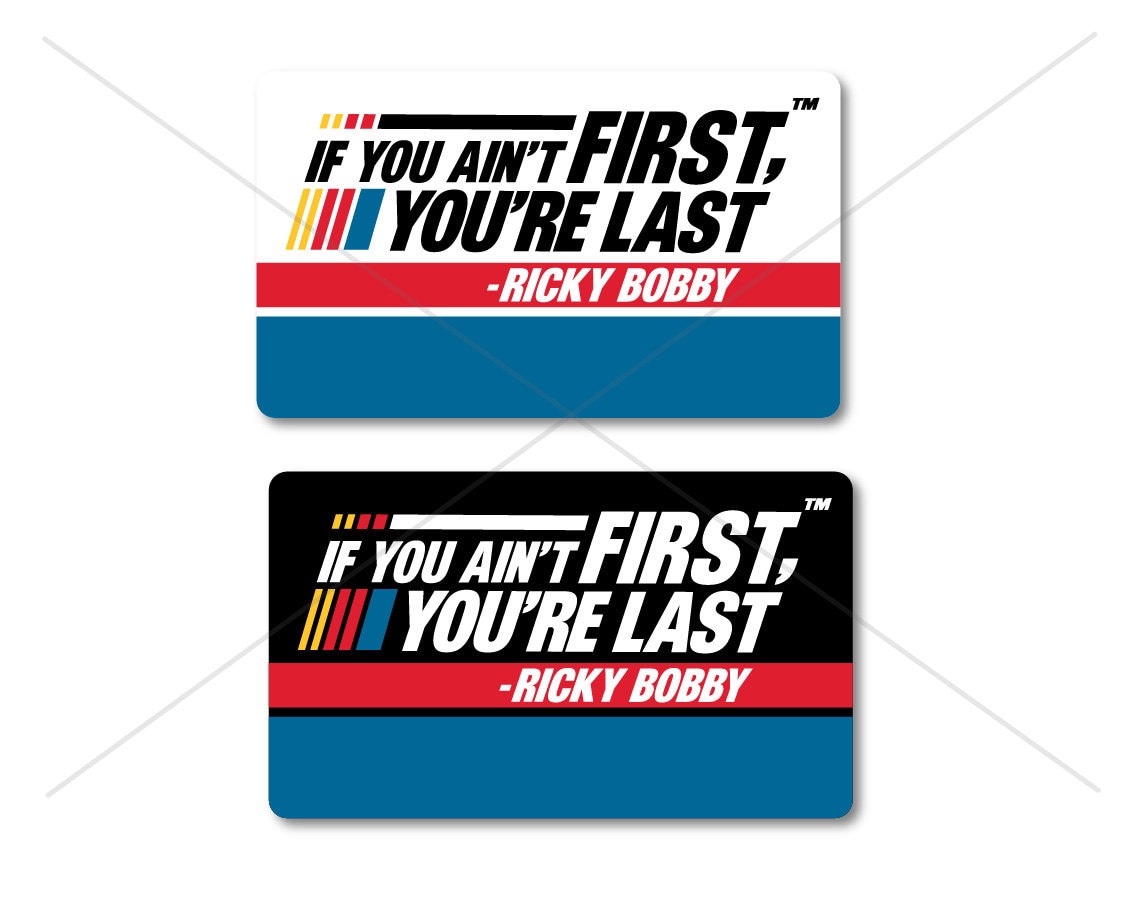 If You Aint First Youre Last Ricky Bobby Talladega Nights Funny 