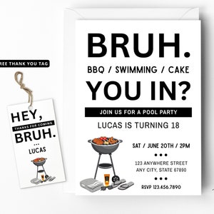 May include: Black and white invitation with the text "Bruh. BBQ / Swimming / Cake You In?"  Join us for a pool party. Lucas is turning 18. Sat / June 20th / 2 PM. 123 Anywhere Street Any City, State 67890. RSVP 123.456.7890.