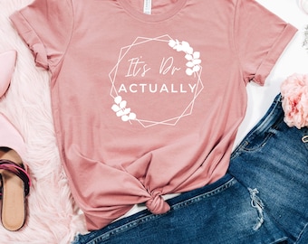 It's Doctor Dr Gifts for Women, It's Dr Actually Unisex Short Sleeve Tee, New DR shirt, Doctor Graduation gift ideas, dr degree t shirt