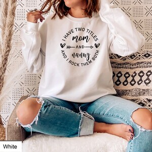 Grandma Sweatshirt Nanny Gifts for Mothers Day, I have two titles Mom Sweatshirt, Nanny Shirt, Pregnancy Announcement Shirt for New Grandma