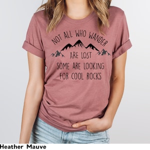 Rockhound Shirt Gift for Geologist, Geology Shirt, Not All Who Wander Are Lost T Shirt, Cool Rocks Shirt, Perfect Rock Collector Shirt Gifts