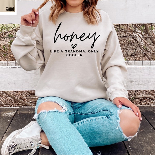 Honey sweatshirt gift for Grandma, Grandmother sweatshirt for pregnancy announcement, Honey like a grandma only cooler, Godmother Sweatshirt