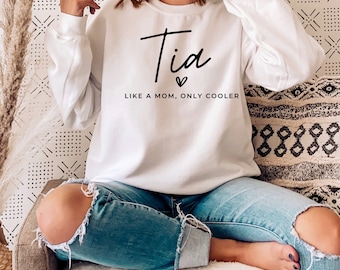 Tia Sweatshirt gift for Spanish Aunt, Auntie Sweatshirt, Cool Aunt Shirt for pregnancy Announcement, Aunt Like a mom only cooler Sweatshirt