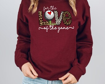 Golf Sweatshirt For Women, For The Love Of The Golf Game Sweatshirt, Golf Sweatshirt For Mama, Golf Hoodie, Golf Lovers Sweatshirt