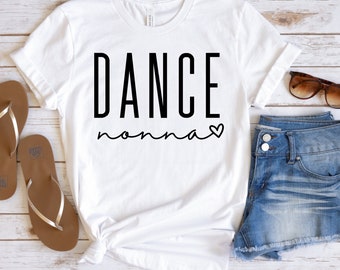 Dance Nonna T-Shirt, Ballet Grandma Tee, Mom Shirt, Mother's Day Gift, Dance Nonna Shirt For New Grandma, Dance Grandma Shirt, Dance Tee