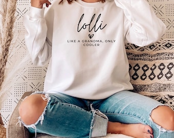 Lolli sweatshirt gift for Grandma, Grandmother shirt for pregnancy announcement, Lolli like a grandma only cooler Unisex Crewneck Sweatshirt
