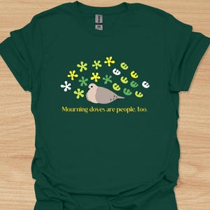 Mourning Doves Are People, Too T-shirt - Funny Dove Tee - Cute Comic T-shirt - Bird Lover Unisex Tee - Dove Gift for Men and Women