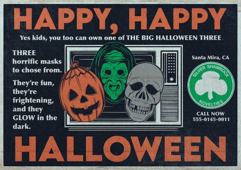 May include: A vintage Halloween advertisement featuring three glow-in-the-dark masks: a pumpkin, a witch, and a skull. The ad reads "HAPPY, HAPPY" and "Yes kids, you too can own one of THE BIG HALLOWEEN THREE." The ad also includes the company name "SILVER SHAMROCK NOVELTIES" and a phone number to call.
