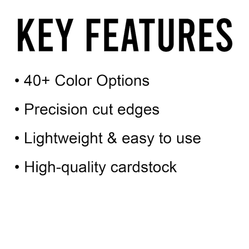 May include: White background with the text "KEY FEATURES" in bold black letters. Below, bullet points list features: 40+ color options, precision cut edges, lightweight & easy to use, and high-quality cardstock.