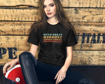 With Great Harmony Comes Great Responsibility Alto Section Unisex t-shirt for a group where we pretend to be members of the same choir