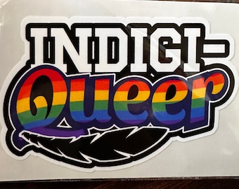Indigi-Queer sticker (vinyl Indigenous gay pride, Two Spirit, 2slgbtqqia)
