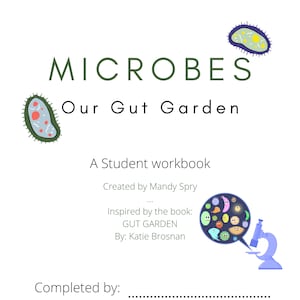 Microbes-Gut Garden - A companion workbook created to use alongside & inspired by Gut Garden by Katie Brosnan