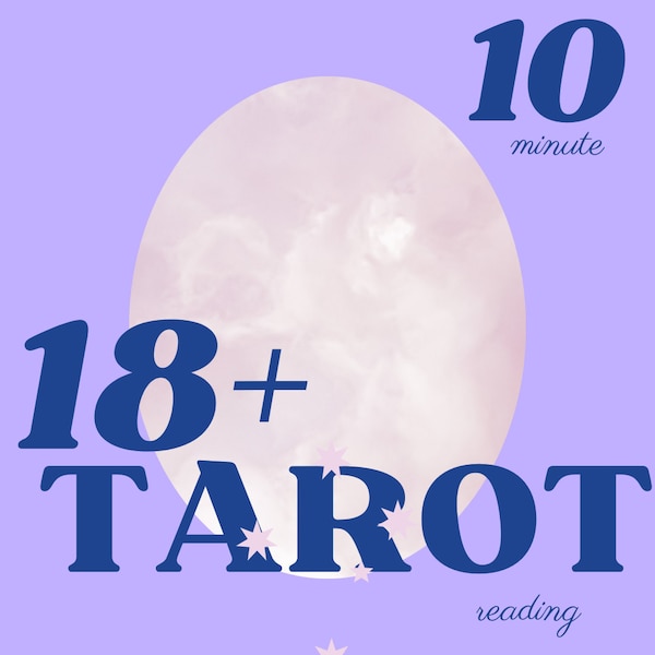 10 Minutes-18+ TAROT READING