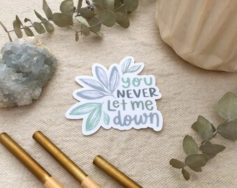 You Never Let Me Down Sticker | Weatherproof Vinyl Decal